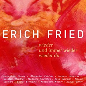 Erich Fried: wieder / und immer wieder / wieder du: Liebesgedichte