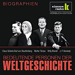 Anke Susanne Hoffmann Stephanie Mende: Bedeutende Personen der Weltgeschichte: Claus Schenk Graf von Stauffenberg / Mutter Teresa / Willy Brandt / John F. Kennedy