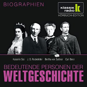 Anke Susanne Hoffmann: Bedeutende Personen der Weltgeschichte: Kaiserin Sisi / J. D. Rockefeller / Bertha von Suttner / Carl Benz