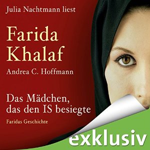Andrea C. Hoffmann Farida Khalaf: Das Mädchen, das den IS besiegte: Faridas Geschichte