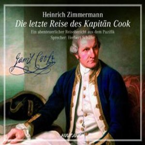 Heinrich Zimmermann: Die letzte Reise des Kapitän Cook. Eine abenteuerlicher Reisebericht aus dem Pazifik
