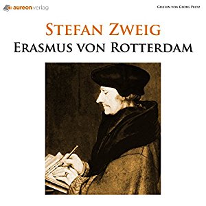 Stefan Zweig: Erasmus von Rotterdam: Triumph und Tragik