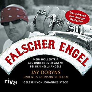 Jay Dobyns Nils Johnson-Shelton: Falscher Engel: Mein Höllentrip als Undercover-Agent bei den Hells Angels