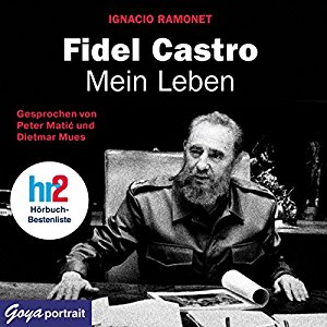 Ignacio Ramonet: Fidel Castro. Mein Leben