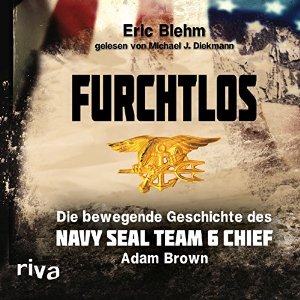 Eric Blehm: Furchtlos: Die bewegende Geschichte des Navy SEAL Team Six Chief Adam Brown