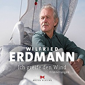 Wilfried Erdmann: Ich greife den Wind: Erinnerungen