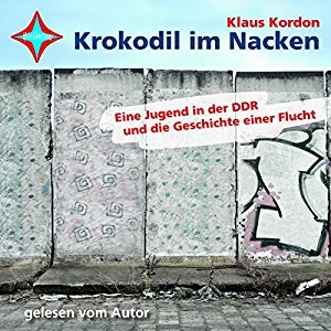 Klaus Kordon: Krokodil im Nacken. Eine Jugend in der DDR und die Geschichte einer Flucht