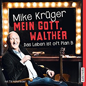 Mike Krüger Till Hoheneder: Mein Gott, Walther: Das Leben ist oft Plan B