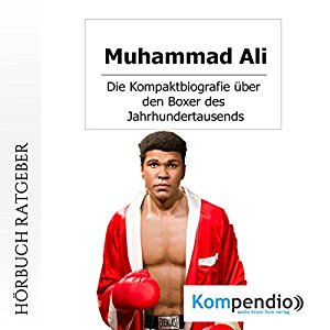 Robert Sasse Yannick Esters: Muhammed Ali: Kompaktbiografie über den Boxer des Jahrhundertausends