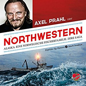 Sig Hansen Mark Sundeen: Northwestern: Alaska. Eine norwegische Fischerfamilie. Ihre Saga