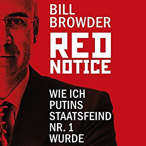 Bill Browder: Red Notice: Wie ich Putins Staatsfeind Nr. 1 wurde