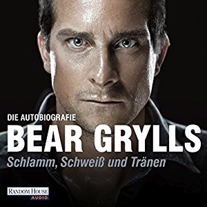 Bear Grylls: Schlamm, Schweiß und Tränen