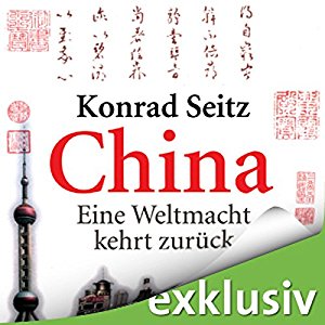 Konrad Seitz: China: Eine Weltmacht kehrt zurück