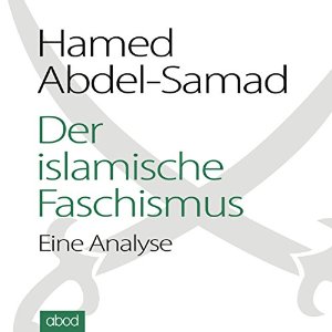 Hamed Abdel-Samad: Der islamische Faschismus: Eine Analyse