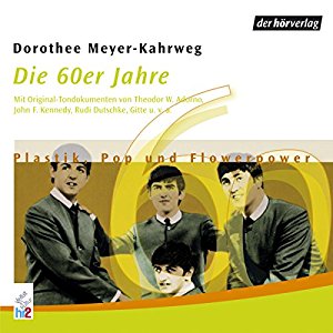 Dorothee Mayer-Kahrweg: Die 60er Jahre: Plastik, Pop und Flowerpower (Chronik des Jahrhunderts)