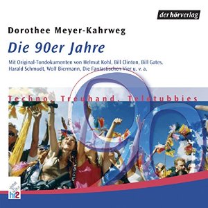 Dorothee Mayer-Kahrweg: Die 90er Jahre: Techno, Treuhand, Teletubbies (Chronik des Jahrhunderts)