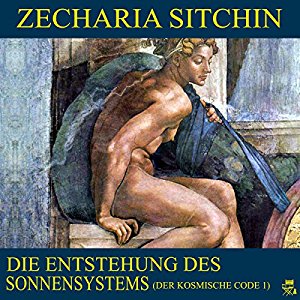 Zecharia Sitchin: Die Entstehung des Sonnensystems (Der kosmische Code 1)