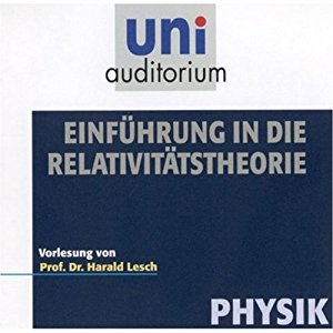 Prof. Dr. Harald Lesch: Eine Einführung in die Relativitästheorie (Uni-Auditorium)