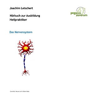 Joachim Letschert: Hörbuch zur Ausbildung für Heilpraktiker: Das Nervensystem