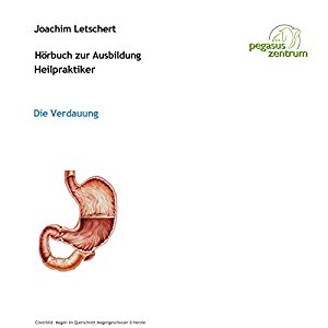 Joachim Letschert: Hörbuch zur Ausbildung für Heilpraktiker: Das Verdauungssystem
