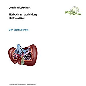 Joachim Letschert: Hörbuch zur Ausbildung für Heilpraktiker: Der Stoffwechsel