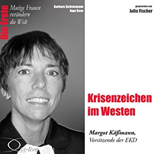 Barbara Sichtermann Ingo Rose: Krisenzeichen im Westen: Margot Käßmann (Mutige Frauen verändern die Welt)