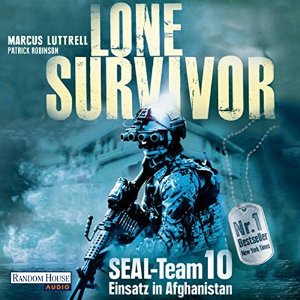 Marcus Luttrell Patrick Robinson: Lone Survivor- SEAL-Team 10: Einsatz in Afghanistan