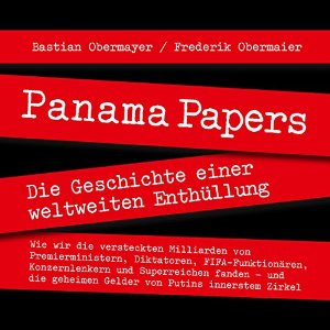 Bastian Obermayer Frederik Obermaier: Panama Papers: Die Geschichte einer weltweiten Enthüllung