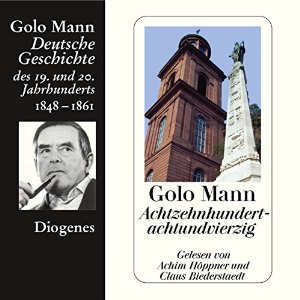 Golo Mann: Achtzehnhundertachtundvierzig. Deutsche Geschichte des 19. und 20. Jahrhunderts (Teil 2)