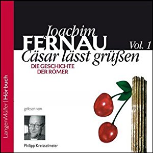 Joachim Fernau: Cäsar lässt grüßen. Die Geschichte der Römer 1