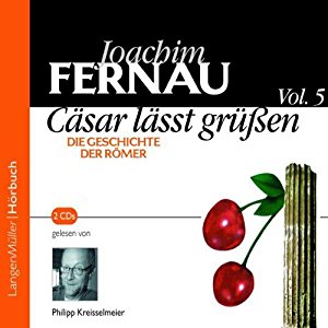 Joachim Fernau: Cäsar lässt grüßen. Die Geschichte der Römer 5