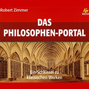 Robert Zimmer: Das Philosophen Portal. Ein Schlüssel zu klassischen Werken