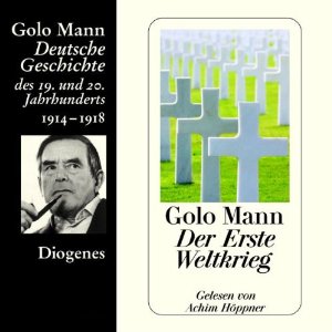 Golo Mann: Der Erste Weltkrieg. Deutsche Geschichte des 19. und 20. Jahrhunderts (Teil 5)