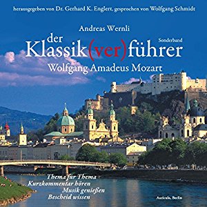 Andreas Wernli: Der Klassik(ver)führer. Wolfgang Amadeus Mozart