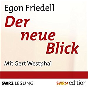 Egon Friedell: Der neue Blick