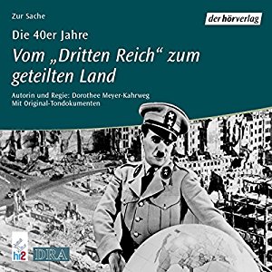 Dorothee Mayer-Kahrweg: Die 40er Jahre: Vom Dritten Reich zum geteilten Land (Chronik des Jahrhunderts)