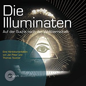 Jan Peter Thomas Teubner: Die Illuminaten. Auf der Suche nach der Weltherrschaft