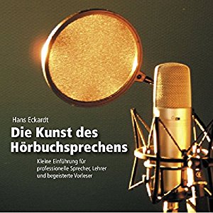Hans Eckardt: Die Kunst des Hörbuchsprechens