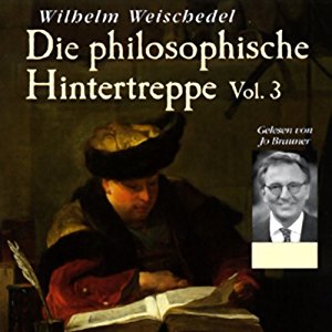 Wilhelm Weischedel: Die philosophische Hintertreppe - Vol. 3