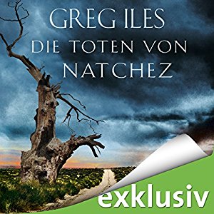 Greg Iles: Die Toten von Natchez (Natchez 2)