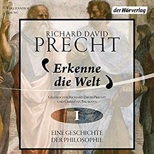 Richard David Precht: Erkenne die Welt: Antike und Mittelalter (Eine Geschichte der Philosophie 1)