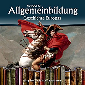Martin Zimmermann: Geschichte Europas (Reihe Allgemeinbildung)