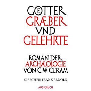 C. W. Ceram: Götter, Gräber und Gelehrte