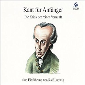 Ralf Ludwig: Kant für Anfänger. Die Kritik der reinen Vernunft
