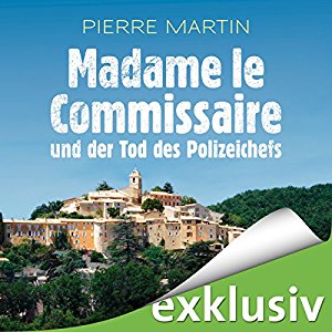 Pierre Martin: Madame le Commissaire und der Tod des Polizeichefs (Isabelle Bonnet 3)