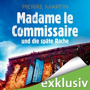 Pierre Martin: Madame le Commissaire und die späte Rache (Isabelle Bonnet 2)