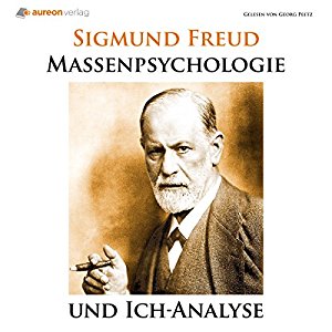 Sigmund Freud: Massenpsychologie und Ich-Analyse