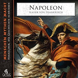 Elke Bader: Napoléon: Kaiser von Frankreich (Menschen, Mythen, Macht 5)