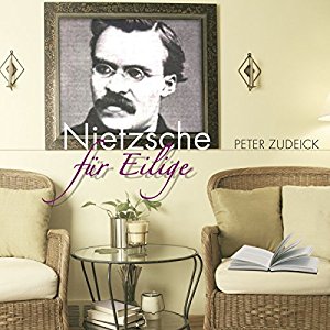 Peter Zudeick: Nietzsche für Eilige