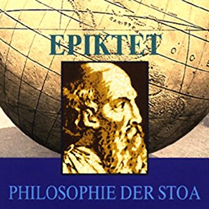 Epiktet: Philosophie der Stoa